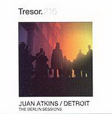 juan atkins «the berlin sessions» (tresor, 2005)
