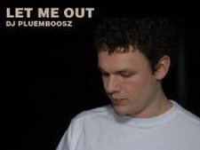 dj pluemboosz - let me out